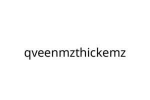 qveenmzthickemz