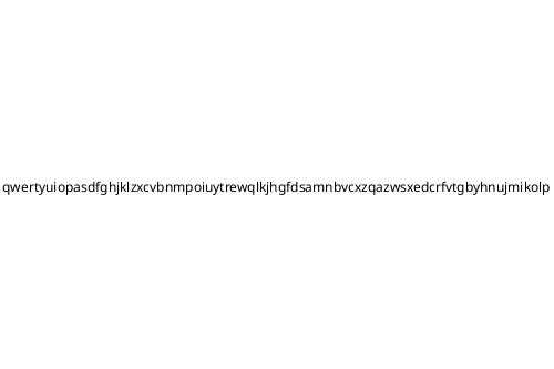 qwertyuiopasdfghjklzxcvbnmpoiuytrewqlkjhgfdsamnbvcxzqazwsxedcrfvtgbyhnujmikolp