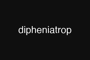 dipheniatrop