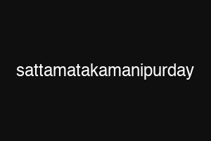sattamatakamanipurday