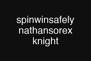 spinwinsafely nathansorex knight