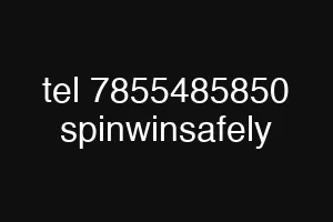 tel 7855485850 spinwinsafely