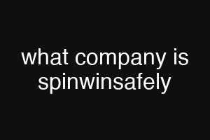 what company is spinwinsafely