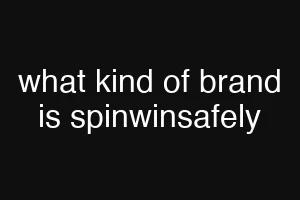 what kind of brand is spinwinsafely
